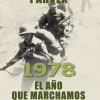 Historia*Ediciones B 1978 El año que marchamos a la guerra