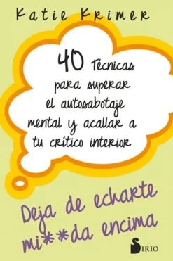 Autoayuda*Sirio 40 Técnicas para superar el autosabotaje mental y acallar tu crítico i