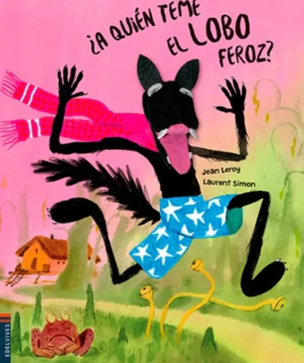 Primera Infancia*Edelvives ¿A quién teme el lobo feroz?