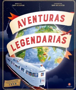 Historia, Lugares Y Personas*Contrapunto Aventuras legendarias. 12 viajes en tren