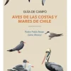 Animales*Ediciones UC Aves de las costas y mares de Chile. Guía de campo