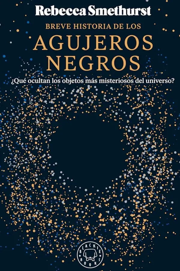 Historia*Blackie Books Breve historia de los agujeros negros