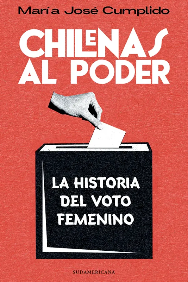 Actualidad Y Ensayo Filosófico*Sudamericana Chilenas al poder. Historia del voto femenino
