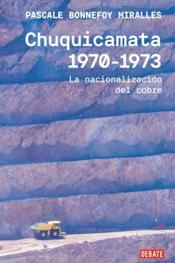 Historia*Debate Chuquicamata 1970-1973