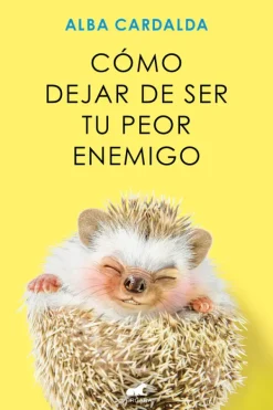 Autoayuda*Vergara Cómo dejar de ser tu peor enemigo