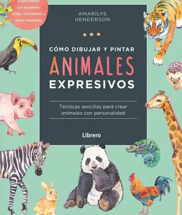 Arte*Librero Cómo dibujar y pintar animales expresivos