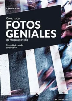 Fotografía*Hoaki Cómo hacer fotos geniales de manera sencilla