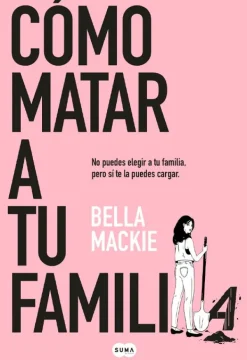 Novela Negra, Policial, Terror*Suma De Letras Cómo matar a tu familia