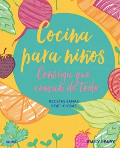 Recetas Y Técnicas Culinarias*Blume Cocina para niños. Consiga que coman de todo.