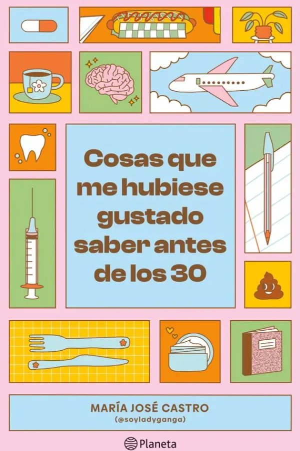 Autoayuda*Planeta Cosas que me hubiese gustado saber antes de los 30