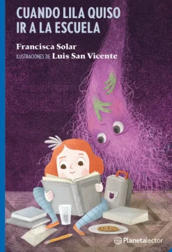 Literatura Infantil*Planeta Lector Cuando Lila quiso ir a la escuela