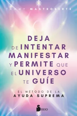 Espiritualidad*Sirio Deja de intentar manifestar y permite que el universo te guíe