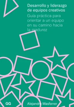 Liderazgo Y Empresa*Gustavo Gili Desarrollo y liderazgo de equipos creativos