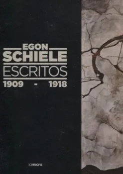 Arte*Lamicro Egon Schiele. Escritos 1909 - 1918