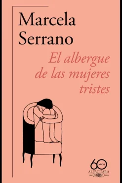 Literatura Contemporánea*Alfaguara El albergue de las mujeres tristes