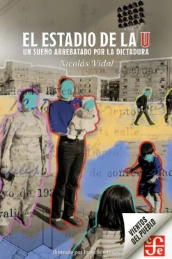 Historia*FCE El estadio de la U. Un sueño arrebatado por la dictadura