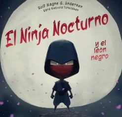 Álbum Ilustrado*Picarona El ninja nocturno y el león negro
