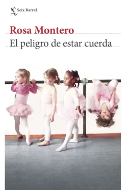 Literatura Contemporánea*Seix Barral El peligro de estar cuerda
