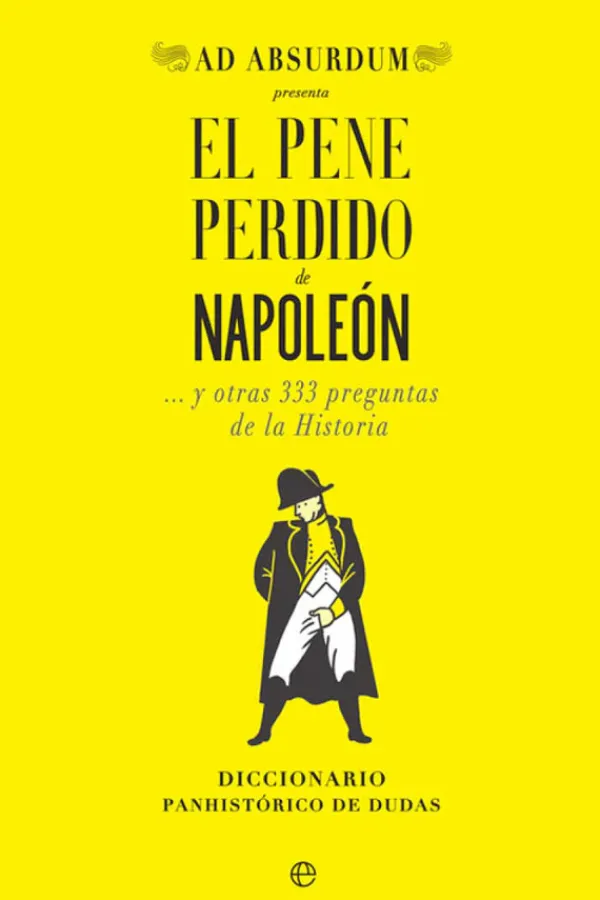 Historia*La Esfera El pene perdido de Napoleón… y otras 333 preguntas de la historia