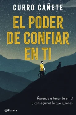 Autoayuda*Planeta El poder de confiar en ti aprende a tener fe en ti y conseguirás lo qu