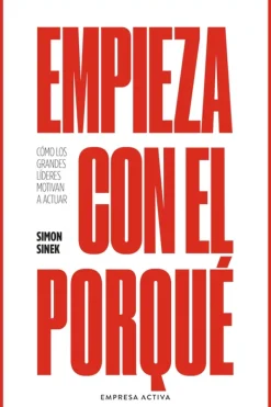 Liderazgo Y Empresa*Empresa Activa Empieza con el porqué
