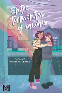 Novela Juvenil*Crossbooks Entre tormentas y arcoiris