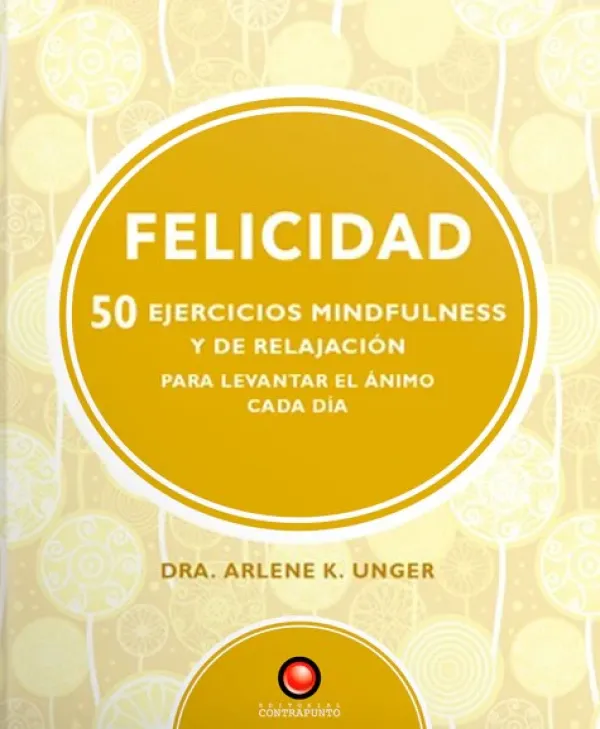 Meditación Y Mindfulness*Contrapunto Felicidad. 50 ejercicios de mindfulness y relajación