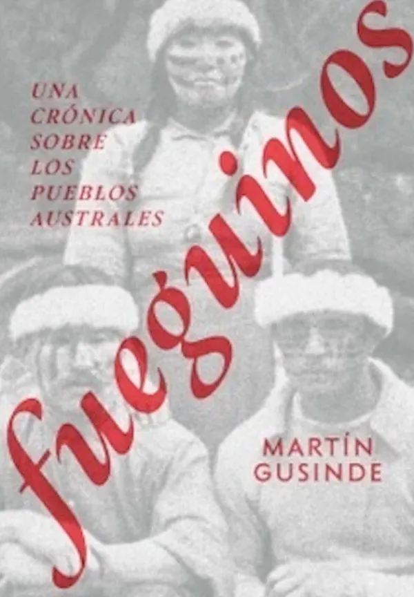 Historia*Alquimia Ediciones Fueguinos. Una crónica sobre los pueblos australes