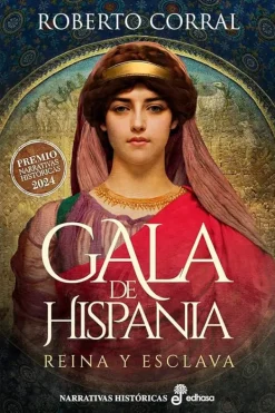 Novela Histórica*Edhasa Gala de Hispania. Reina y esclava