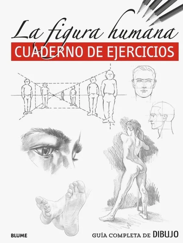 Arte*Blume Guía completa de dibujo. La figura humana · Cuaderno de ejercicios