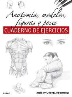 Arte*Blume Guía completa dibujo. Anatomía, modelos, figuras y poses. Cuaderno de