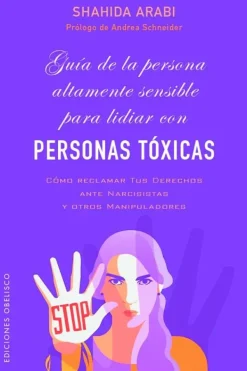 Autoayuda*Obelisco Guía de la persona altamente sensible para lidiar con personas tóxicas