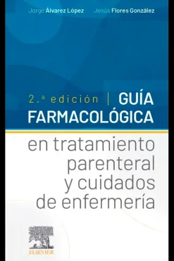 Ciencias De La Salud*Elsevier Guía farmacológica en tratamiento parenteral y cuidados de enfermería