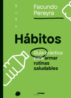 Dietas Y Nutrición*El Ateneo Hábitos. Guia practica para armar rutinas saludables