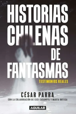Historia*Aguilar Historias chilenas de fantasmas