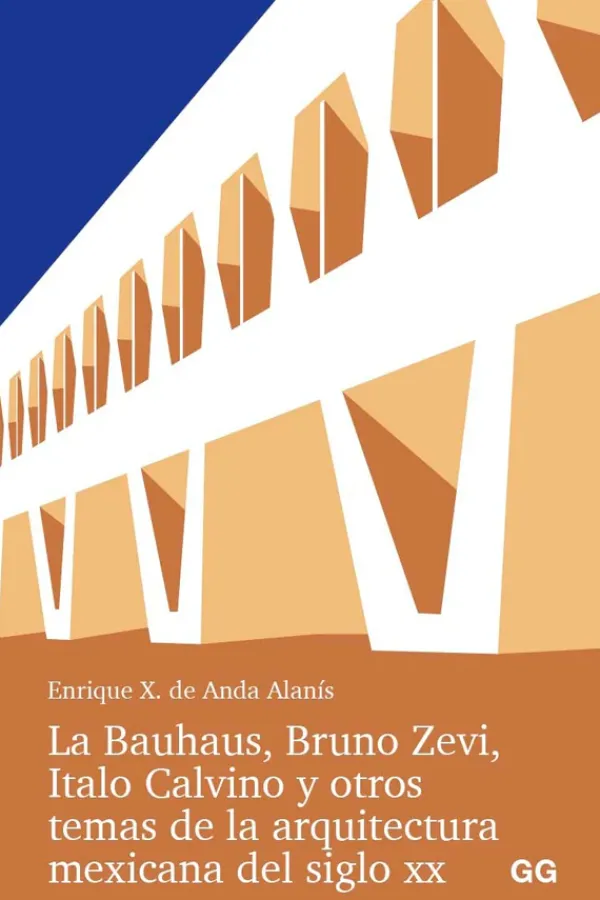Teoría E Historia De La Arquitectura*Gustavo Gili La Bauhaus, Bruno Zevi, Italo Calvino y otros temas de la arquitectura
