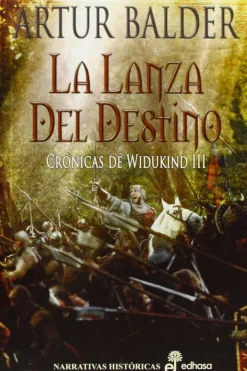 Novela Histórica*Edhasa La lanza del destino. Crónicas de Widukind