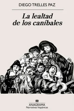 Literatura Contemporánea*Anagrama La lealtad de los caníbales