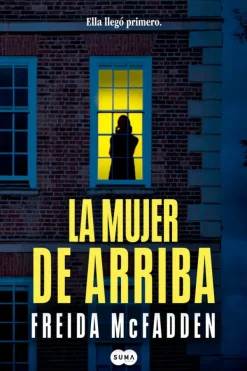 Novela Negra, Policial, Terror*Suma de Letras La mujer de arriba
