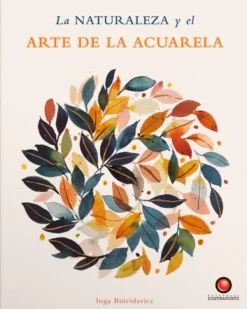 Arte*Contrapunto La naturaleza y el arte de la acuarela