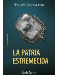 Novela Histórica*Catalonia La patria estremecida