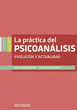 Ciencias De La Salud*Mediterráneo La practica del psicoanálisis. Evolución y actualidad