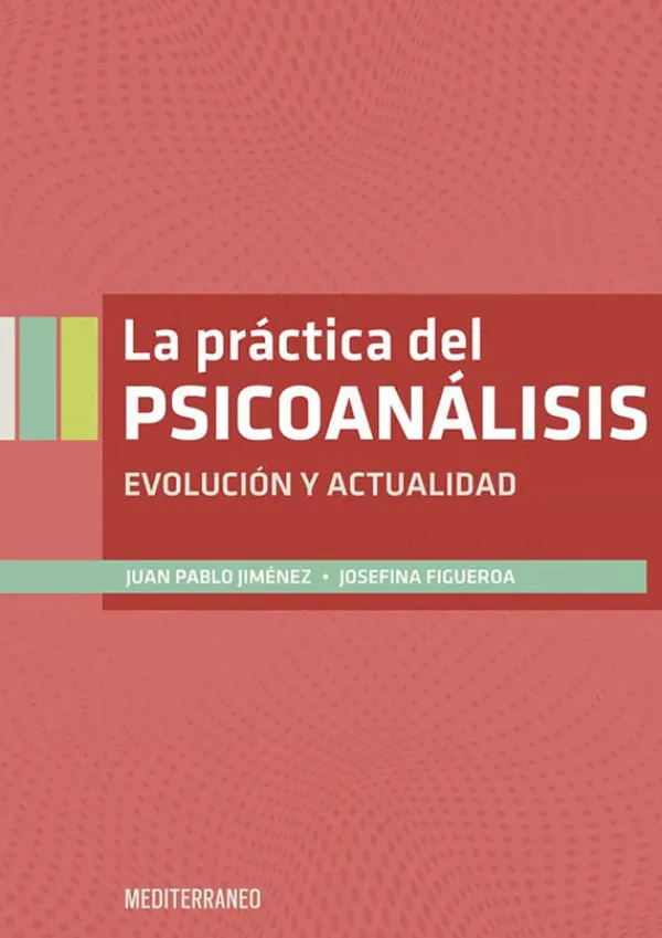 Ciencias De La Salud*Mediterráneo La practica del psicoanálisis. Evolución y actualidad