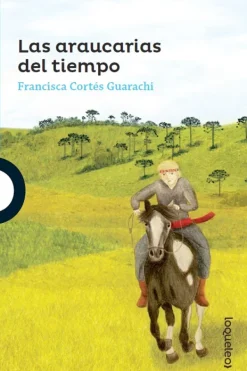 Mayor A 12 Años*Loqueleo Las araucarias del tiempo