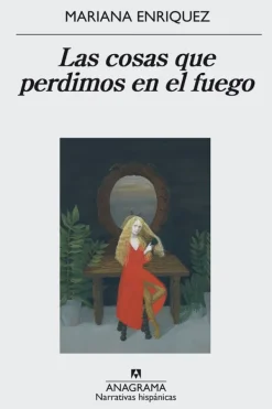 Literatura Contemporánea*Anagrama Las cosas que perdimos en el fuego