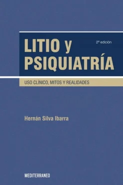 Ciencias De La Salud*Mediterráneo Litio y psiquiatría. Uso clínico, mitos y realidades 2ª Ed.