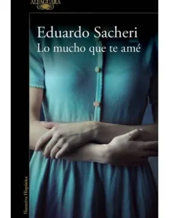 Novela Romántica*Alfaguara Lo mucho que te amé