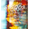 Liderazgo Y Empresa*La pollera ediciones Los sesgos del algoritmo