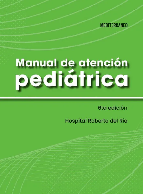 Ciencias De La Salud*Mediterráneo Manual de atención pediátrica 6ª Ed.
