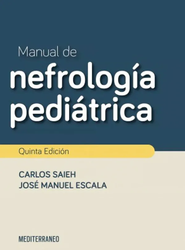 Ciencias De La Salud*Mediterráneo Manual de nefrología pediátrica 5ª Ed.